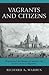 Vagrants and Citizens by Richard   Warren