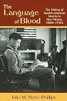 The Language of Blood: The Making of Spanish-American Identity in New Mexico, 1880s-1930s The Language of Blood: The Making of Spanish-American Identity in New Mexico, 1880s-1930s