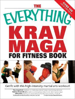 The Everything Krav Maga for Fitness Book: Get fit fast with this high-intensity martial arts workout (Everything® Series)
