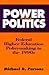 Power and Politics: Federal Higher Education Policymaking in the 1990s