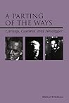 A Parting of the Ways: Carnap, Cassirer, and Heidegger A Parting of the Ways: Carnap, Cassirer, and Heidegger