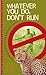 Whatever You Do, Don’t Run by David  Hood