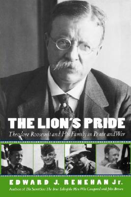 The Lion's Pride: Theodore Roosevelt and His Family in Peace and War (Paperback)