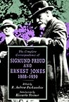The Complete Correspondence of Sigmund Freud and Ernest Jones 1908-39