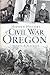 Hidden History of Civil War Oregon
