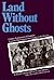 Land Without Ghosts: Chinese Impressions of America from the Mid-Nineteenth Century to the Present