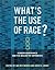 What’s The Use Of Race?: Modern Governance And The Biology Of Difference