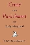 Crime and Punishment in Early Maryland (The Maryland Paperback Bookshelf)