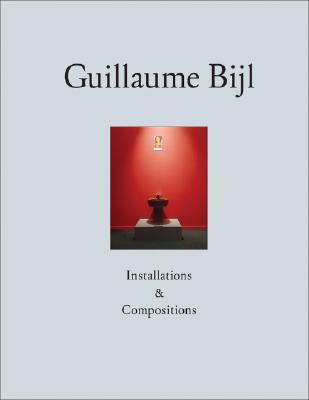 Guillaume Bijl: Installations & Compositions (Hardcover)