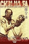Shaolin Chin Na Fa: Art of Seizing and Grappling. Instructor's Manual for Police Academy of Zhejiang Province (Shanghai, 1936) Shaolin Chin Na Fa: Art of Seizing and Grappling. Instructor's Manual for Police Academy of Zhejiang Province (Shanghai, 1936)