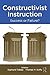 Constructivist Instruction:...