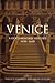 Venice: A Documentary Histo...