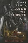 Yours Truly, Jack the Ripper by Robert Bloch