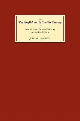 The English in the Twelfth Century: Imperialism, National Identity and Political Values (Paperback)