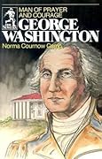 George Washington: Man of Prayer and Courage