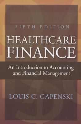 Healthcare Finance: An Introduction to Accounting and Financial Management (Hardcover)