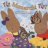 Fly, Monarch! Fly! by Nancy Elizabeth Wallace