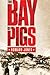 The Bay of Pigs (Pivotal Moments in American History)