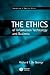 The Ethics of Information Technology and Business (Foundations of Business Ethics)