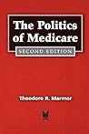 The Politics of Medicare by Theodore R. Marmor The Politics of Medicare by Theodore R. Marmor