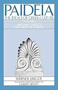 Paideia: The Ideals of Greek Culture - Volume I: Archaic Greece - The Mind of Athens