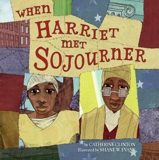 When Harriet Met Sojourner: A Powerful Picture Book About Harriet Tubman and Sojourner Truth for Children (Ages 4-8)