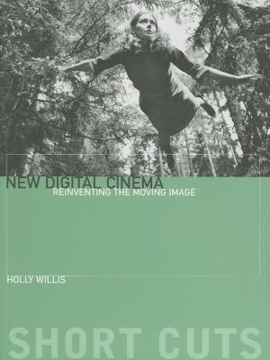 New Digital Cinema: Reinventing the Moving Image (Short Cuts)