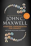 Everyone Communicates, Few Connect: What the Most Effective People Do Differently