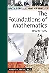 Foundations of Mathematics: 1800 to 1900 (Pioneers in Mathematics)