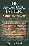 The Apostolic Fathers And the New Testament