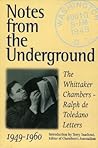 Notes from the Underground: The Whittaker Chambers-Ralph de Toledano Letters, 1949-60
