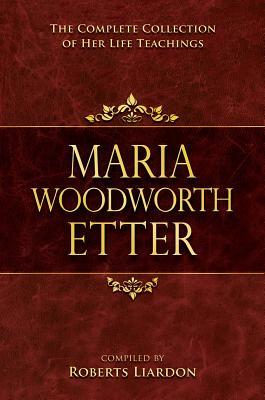 Marie Woodworth-Etter: The Complete Collection of Her Life Teachings