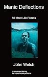 Manic Deflections: 50 More Life Poems
