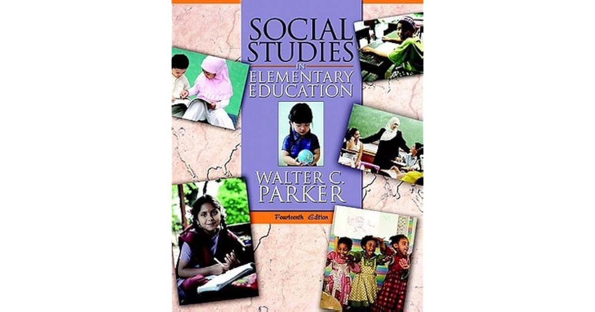 Social Studies in Elementary Education by Walter C. Parker