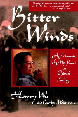 Bitter Winds: A Memoir of My Years in China's Gulag (Paperback)