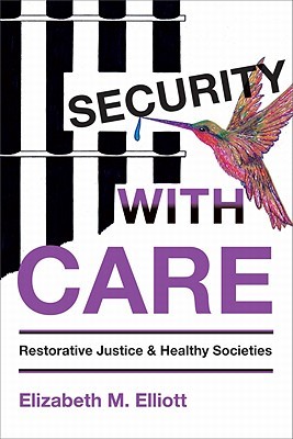 Security, With Care: Restorative Justice and Healthy Societies (Paperback)