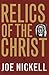 Relics of the Christ by Joe Nickell