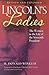 Lincoln's Ladies: The Women...