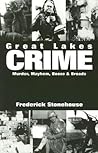 Great Lakes Crime: Murder, Mayhem, Booze and Broads