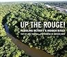 Up the Rouge!: Paddling Detroit's Hidden River