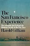 The San Francisco Experience: The Romantic Lore Behind the Fabulous Facade of the Bay Area