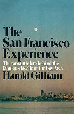 The San Francisco Experience: The Romantic Lore Behind the Fabulous Facade of the Bay Area (Paperback)