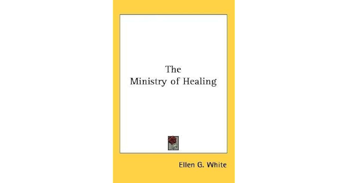 The Ministry of Healing by Ellen G. White