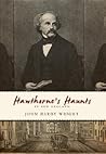 Hawthorne's Haunts in New England by John Hardy Wright