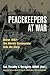 Peacekeepers At War: Beirut 1983- The Marine Commander Tells His Story