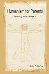 Humanism for Parents: Parenting Without Religion Humanism for Parents: Parenting Without Religion