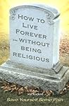 How To Live Forever Without Being Religious-Large Print How To Live Forever Without Being Religious-Large Print