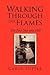 Walking Through the Flames:...