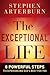 The Exceptional Life: 8 Powerful Steps to Experiencing God's Best for You