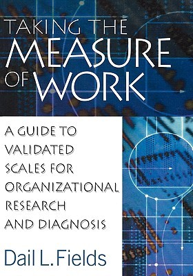 Taking the Measure of Work: A Guide to Validated Scales for Organizational Research and Diagnosis (Hardcover)
